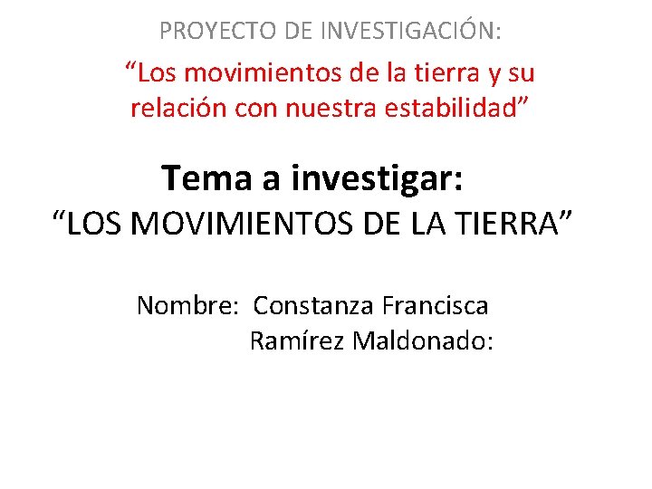 PROYECTO DE INVESTIGACIÓN: “Los movimientos de la tierra y su relación con nuestra estabilidad”