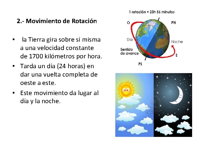 2. - Movimiento de Rotación • la Tierra gira sobre sí misma a una