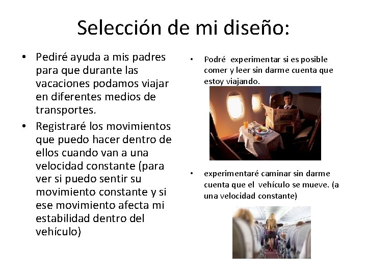 Selección de mi diseño: • Pediré ayuda a mis padres para que durante las