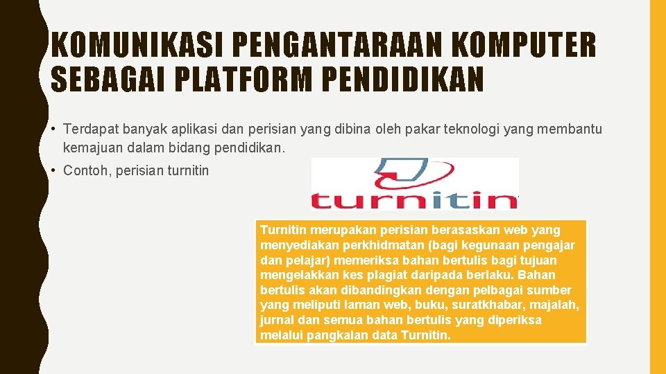 KOMUNIKASI PENGANTARAAN KOMPUTER SEBAGAI PLATFORM PENDIDIKAN • Terdapat banyak aplikasi dan perisian yang dibina