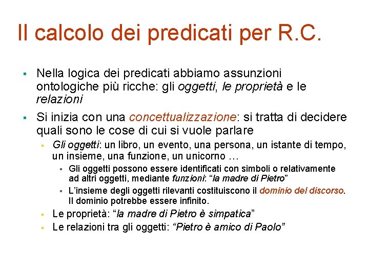 Il calcolo dei predicati per R. C. § § Nella logica dei predicati abbiamo