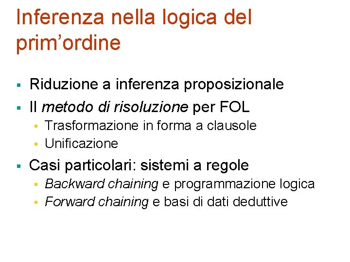 Inferenza nella logica del prim’ordine § § Riduzione a inferenza proposizionale Il metodo di