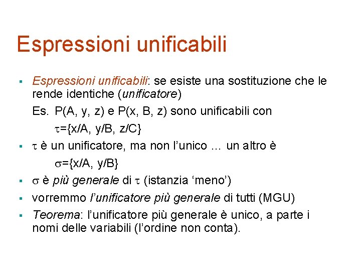 Espressioni unificabili § § § Espressioni unificabili: se esiste una sostituzione che le rende