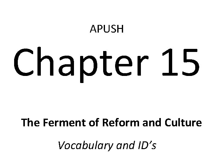 APUSH Chapter 15 The Ferment of Reform and Culture Vocabulary and ID’s 