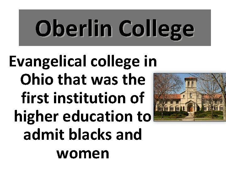 Oberlin College Evangelical college in Ohio that was the first institution of higher education