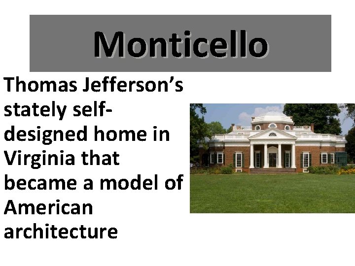 Monticello Thomas Jefferson’s stately selfdesigned home in Virginia that became a model of American