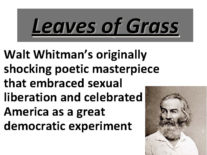 Leaves of Grass Walt Whitman’s originally shocking poetic masterpiece that embraced sexual liberation and