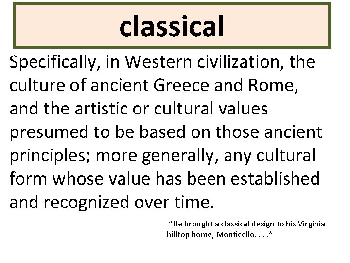 classical Specifically, in Western civilization, the culture of ancient Greece and Rome, and the