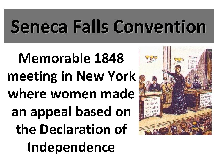 Seneca Falls Convention Memorable 1848 meeting in New York where women made an appeal