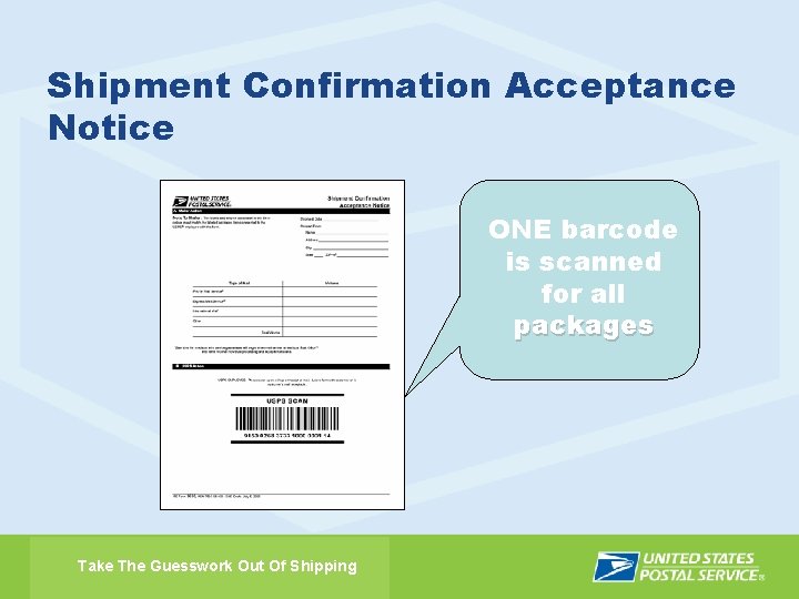 Shipment Confirmation Acceptance Notice ONE barcode is scanned for all packages Take The Guesswork