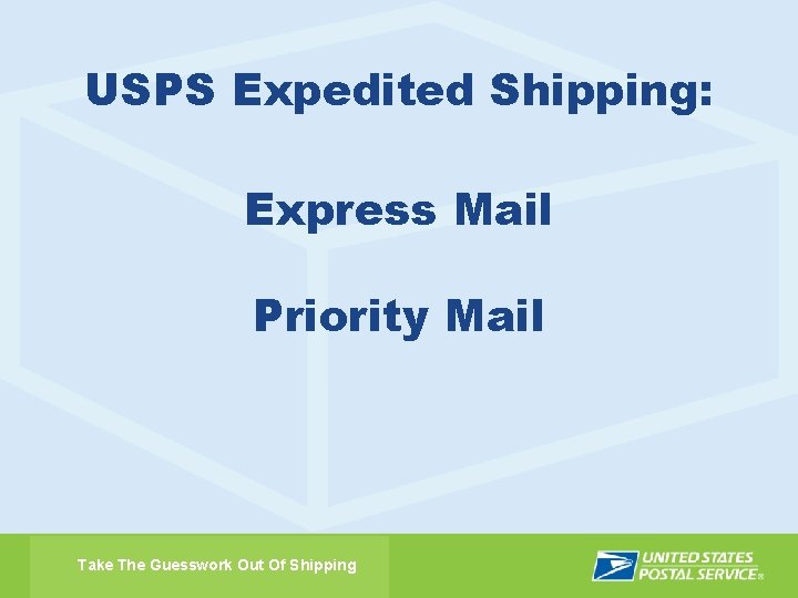 USPS Expedited Shipping: Express Mail Priority Mail Take The Guesswork Out Of Shipping 