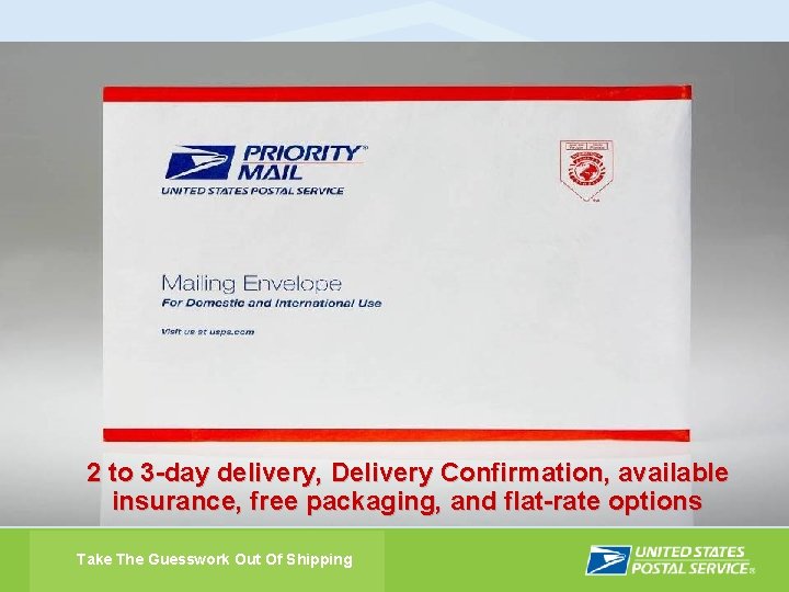 2 to 3 -day delivery, Delivery Confirmation, available insurance, free packaging, and flat-rate options