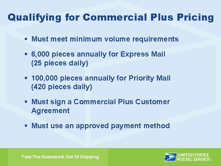 Qualifying for Commercial Plus Pricing § Must meet minimum volume requirements § 6, 000