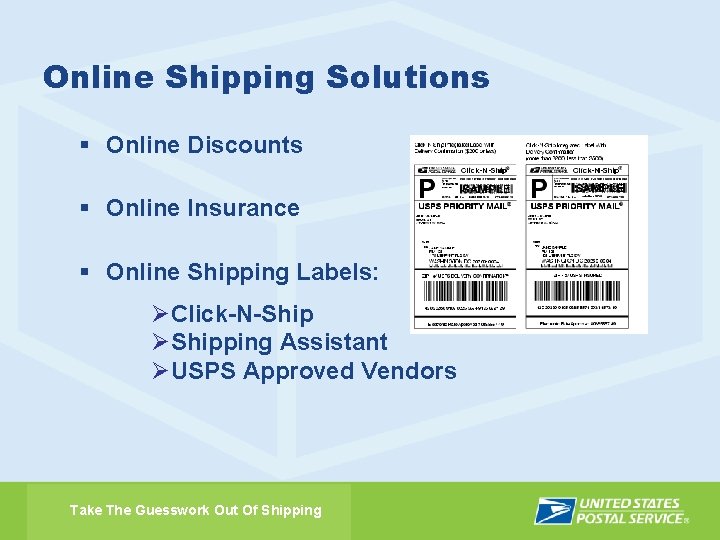 Online Shipping Solutions § Online Discounts § Online Insurance § Online Shipping Labels: ØClick-N-Ship