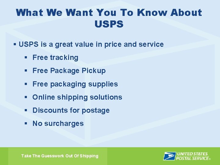 What We Want You To Know About USPS § USPS is a great value