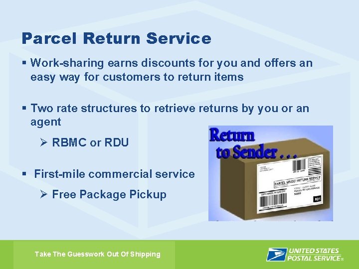 Parcel Return Service § Work-sharing earns discounts for you and offers an easy way