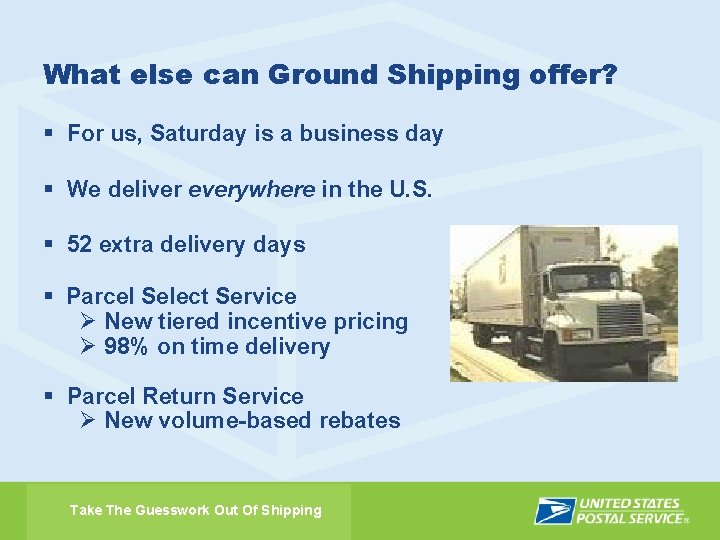 What else can Ground Shipping offer? § For us, Saturday is a business day