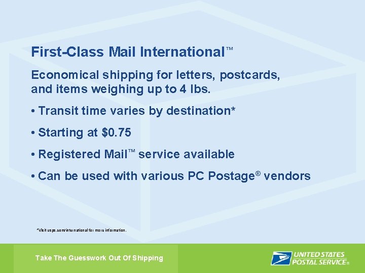 First-Class Mail International™ Economical shipping for letters, postcards, and items weighing up to 4