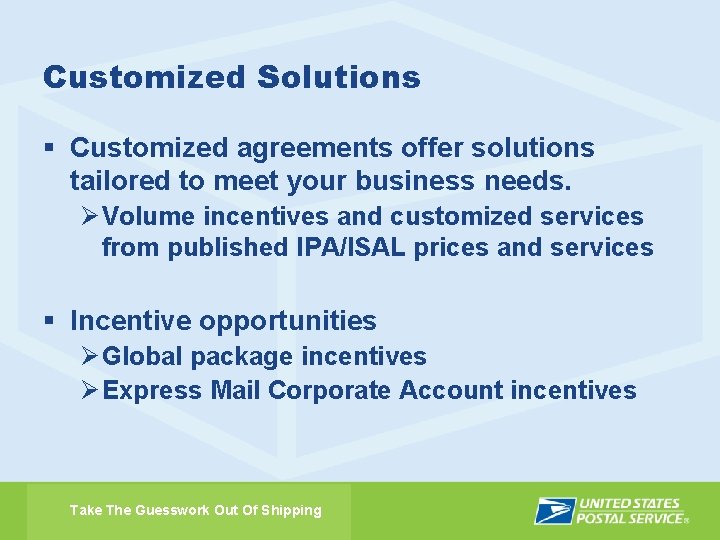 Customized Solutions § Customized agreements offer solutions tailored to meet your business needs. Ø