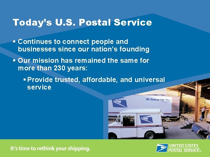 Today’s U. S. Postal Service § Continues to connect people and businesses since our