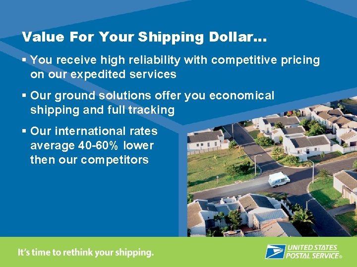 Value For Your Shipping Dollar… § You receive high reliability with competitive pricing on