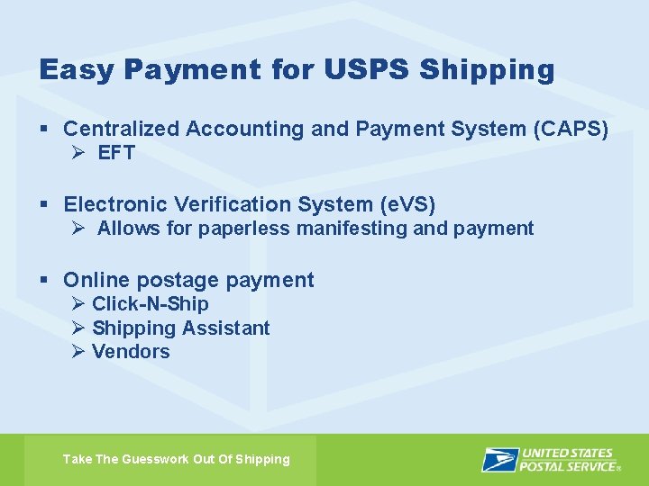 Easy Payment for USPS Shipping § Centralized Accounting and Payment System (CAPS) Ø EFT