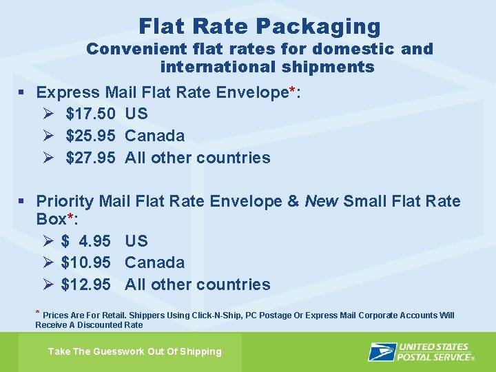 Flat Rate Packaging Convenient flat rates for domestic and international shipments § Express Mail