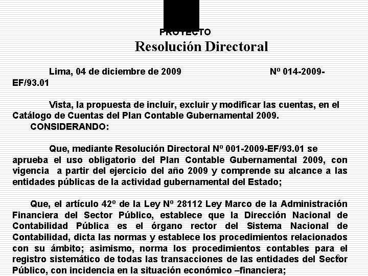 PROYECTO Resolución Directoral Lima, 04 de diciembre de 2009 EF/93. 01 Nº 014 -2009