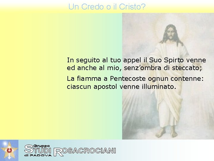 Un Credo o il Cristo? In seguito al tuo appel il Suo Spirto venne