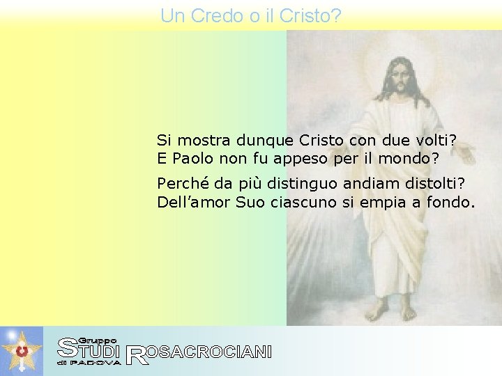 Un Credo o il Cristo? Si mostra dunque Cristo con due volti? E Paolo