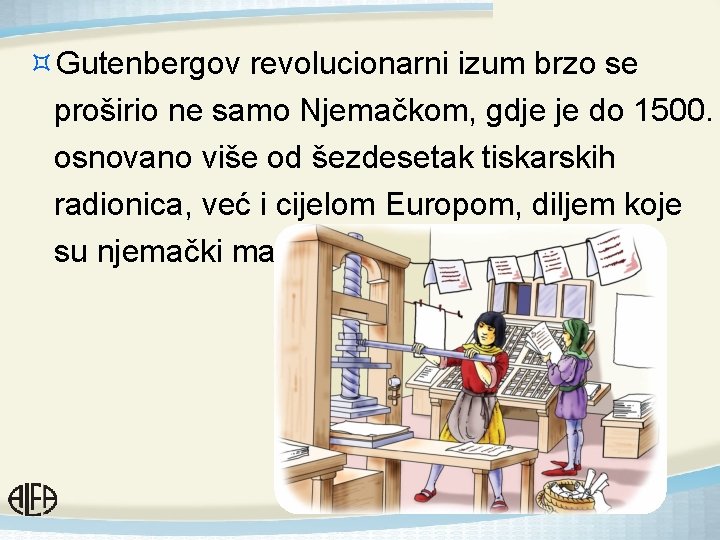 ³Gutenbergov revolucionarni izum brzo se proširio ne samo Njemačkom, gdje je do 1500. osnovano