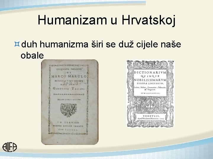 Humanizam u Hrvatskoj ³duh humanizma širi se duž cijele naše obale 