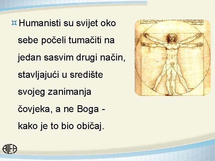 ³Humanisti su svijet oko sebe počeli tumačiti na jedan sasvim drugi način, stavljajući u