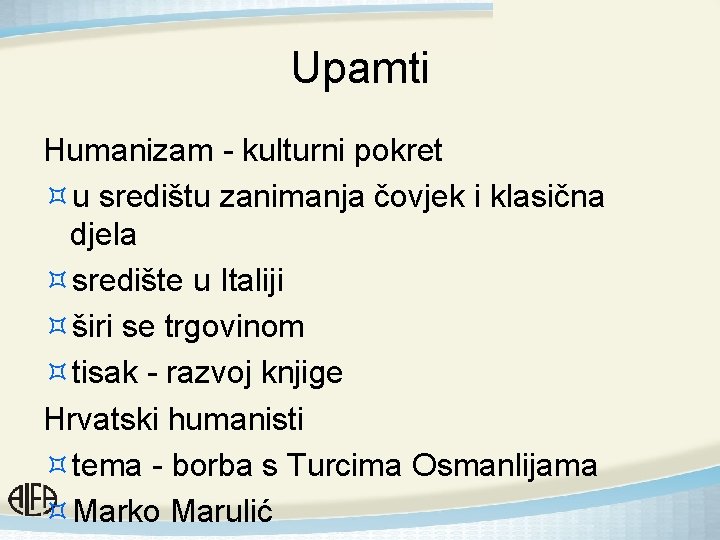 Upamti Humanizam - kulturni pokret ³u središtu zanimanja čovjek i klasična djela ³središte u