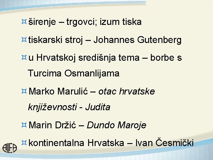 ³širenje – trgovci; izum tiska ³tiskarski stroj – Johannes Gutenberg ³u Hrvatskoj središnja tema