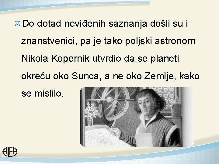 ³Do dotad neviđenih saznanja došli su i znanstvenici, pa je tako poljski astronom Nikola