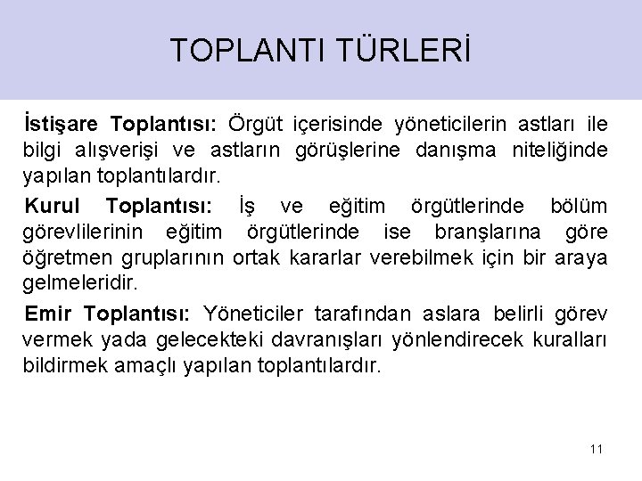 TOPLANTI TÜRLERİ İstişare Toplantısı: Örgüt içerisinde yöneticilerin astları ile bilgi alışverişi ve astların görüşlerine