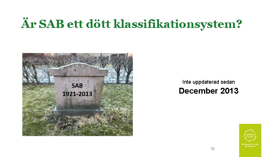 Är SAB ett dött klassifikationsystem? Inte uppdaterad sedan December 2013 10 