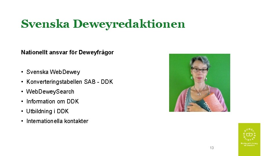 Svenska Deweyredaktionen Nationellt ansvar för Deweyfrågor • Svenska Web. Dewey • Konverteringstabellen SAB -