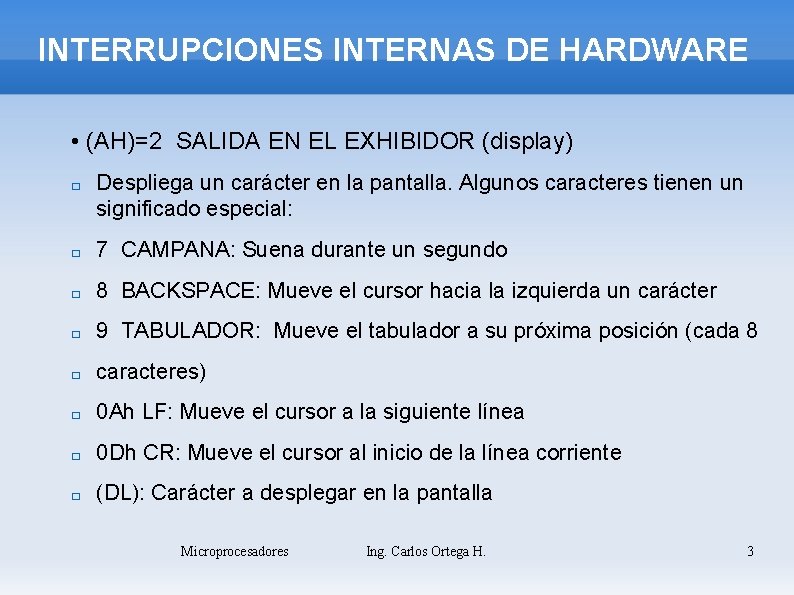 INTERRUPCIONES INTERNAS DE HARDWARE • (AH)=2 SALIDA EN EL EXHIBIDOR (display) � Despliega un