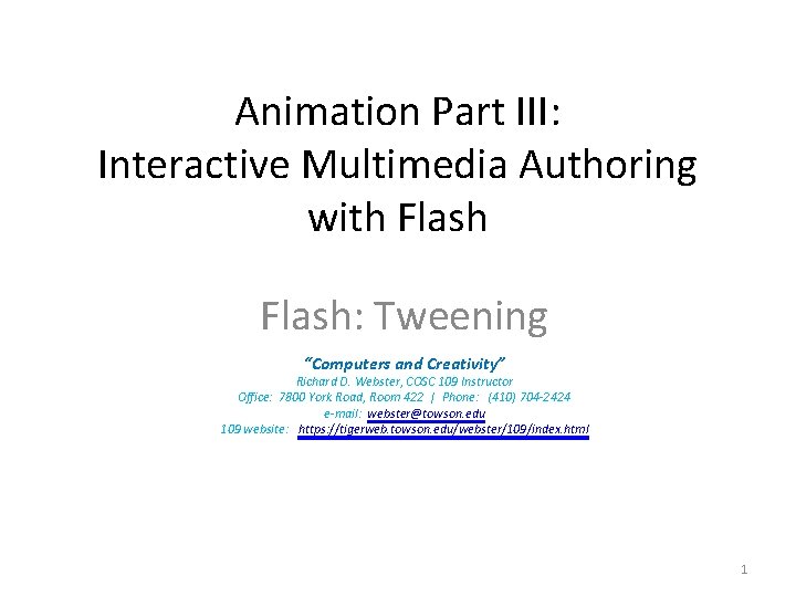 Animation Part III: Interactive Multimedia Authoring with Flash: Tweening “Computers and Creativity” Richard D.