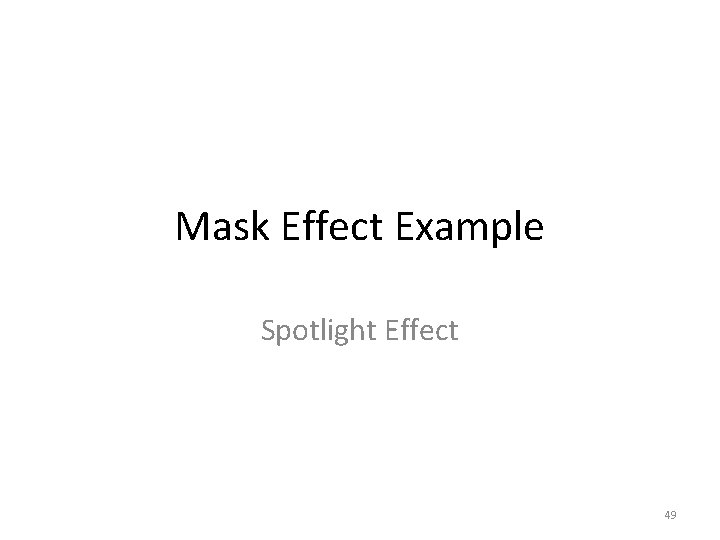 Mask Effect Example Spotlight Effect 49 