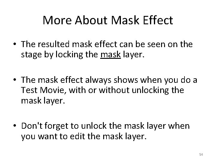 More About Mask Effect • The resulted mask effect can be seen on the