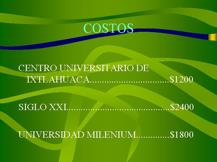 COSTOS CENTRO UNIVERSITARIO DE IXTLAHUACA. . . . $1200 SIGLO XXI. . . $2400
