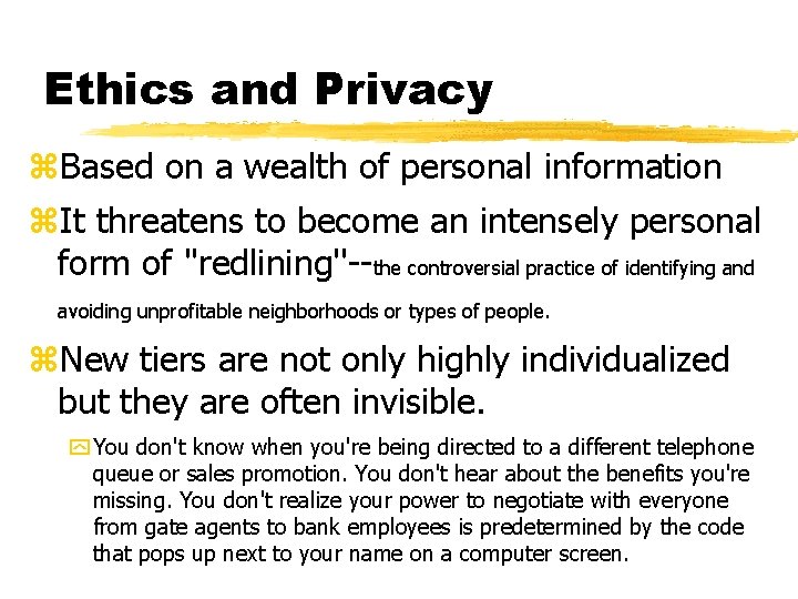Ethics and Privacy z. Based on a wealth of personal information z. It threatens