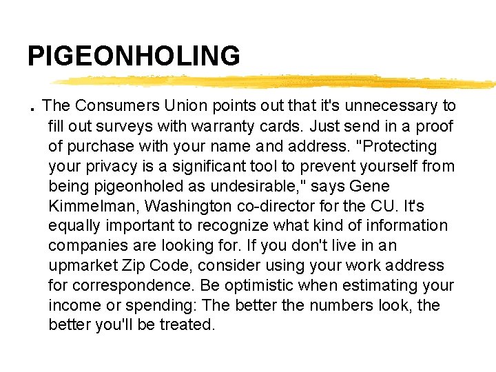 PIGEONHOLING. The Consumers Union points out that it's unnecessary to fill out surveys with