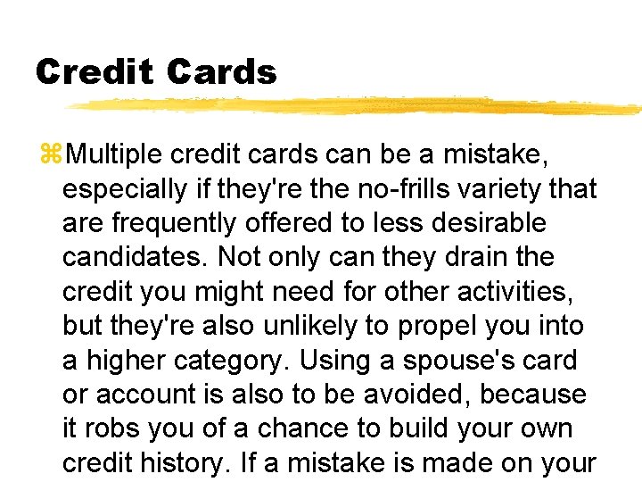 Credit Cards z. Multiple credit cards can be a mistake, especially if they're the