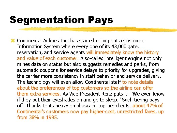 Segmentation Pays z Continental Airlines Inc. has started rolling out a Customer Information System