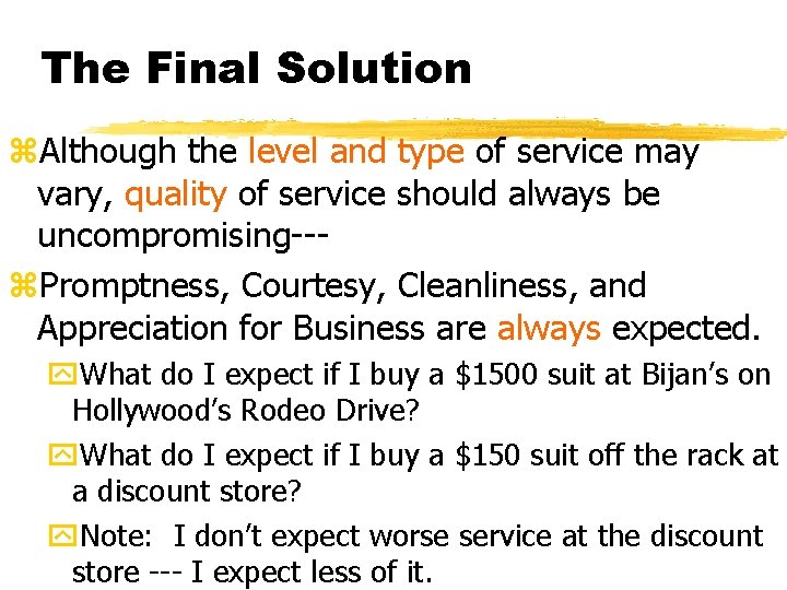The Final Solution z. Although the level and type of service may vary, quality