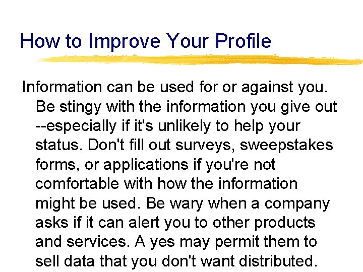 How to Improve Your Profile Information can be used for or against you. Be